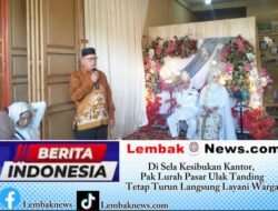 ‎Di Sela Kesibukan Kantor, Pak Lurah Pasar Ulak Tanding Tetap Turun Langsung Layani Warga