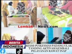 RESMI PUSKESMAS PADANG ULAK TANDING AKTIVASI KEMBALI PELAYANAN RAWAT INAP