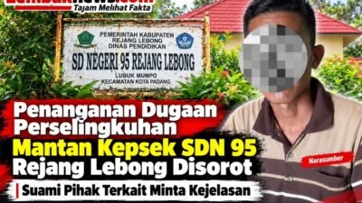 Penanganan Dugaan Perselingkuhan Mantan Kepsek SDN 95 Rejang Lebong Disorot, Suami Pihak Terkait Minta Kejelasan