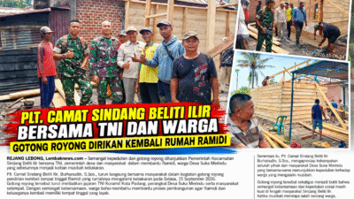 Plt. Camat Sindang Beliti Ilir Burhanudin,S.Sos.Bersama TNI dan Warga Gotong Royong Dirikan Kembali Rumah Ramidi